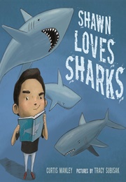 Shawn Loves Sharks (Curtis Manley)