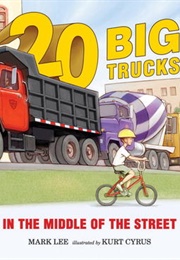 20 Big Trucks in the Middle of the Street (Mark Lee)