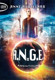 A.N.G.E., Tome 7 : Absinthium (Anne Robillard)