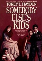 Somebody Else&#39;s Kids (Torey Hayden)