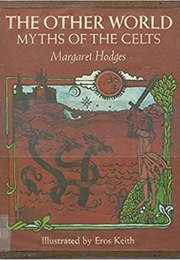The Other World: Myths of the Celts (Margaret Hodges)