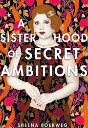 A Sisterhood of Secret Ambitions (Sheena Boekweg)