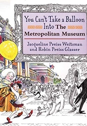 You Can't Take a Balloon Into the Metropolitan Museum (Jacqueline Preiss Weitzman)