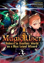 Magic User: Reborn in Another World as a Max Level Wizard Volume 3 (Mikawa Souhei)