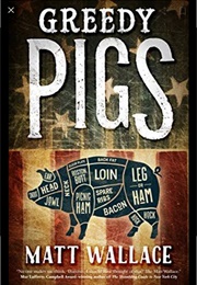 Greedy Pigs (Matt Wallace)