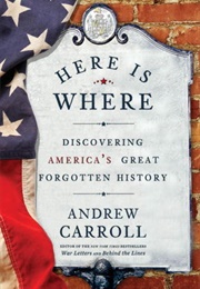 Here Is Where (Andrew Carroll)