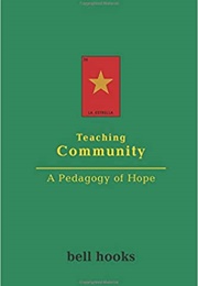 Teaching Community: A Pedagogy of Hope (Bell Hooks)