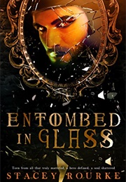 Entombed in Glass (Stacey Rourke)