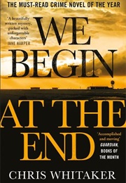 We Begin at the End (Chris Whitaker)
