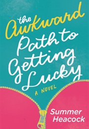 The Awkward Path to Getting Lucky (Summer Heacock)