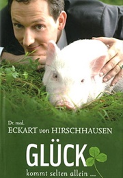 Glück Kommt Selten Allein (Eckart Von Hirschhausen)