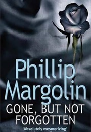 Gone, but Not Forgotten (Phillip Margolin)