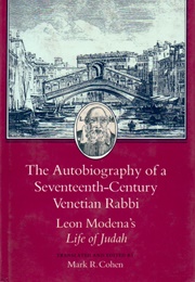 The Autobiography of a Seventeenth Century Venetian Rabbi (Leon Modena)
