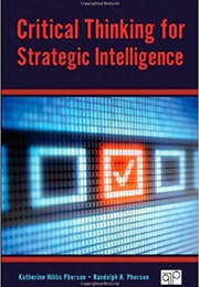 Critical Thinking for Strategic Intelligence (Katherine Hibbs Pherson, Randolph H. Pherson)