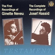 The First Recordings of Ginette Neveu / the Complete Recordings of Josef Hassid