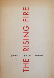 The Rising Fire (Gwendolyn Macewen)