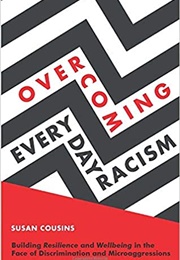 Overcoming Everyday Racism: Building Resilience and Wellbeing in the Face of Discrimination and Micr (Susan Cousins)