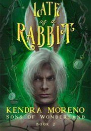 Late as a Rabbit (Kendra Moreno)