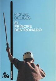 El Principe Destronado (Miguel Delibes)