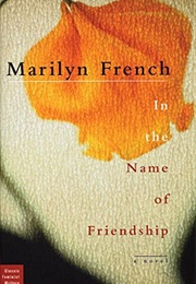 In the Name of Friendship (Marilyn French)