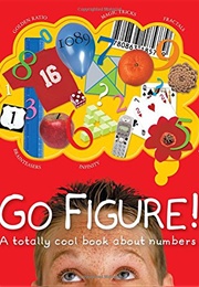 Go Figure!: A Totally Cool Book About Numbers (Johnny Ball)