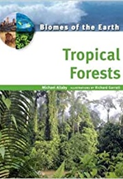 Biomes of the Earth: Tropical Forests (Michael Allaby)