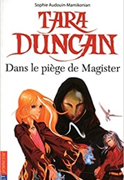 Tara Duncan Tome 6 : Dans Le Piège De Magister (Sophie Audouin-Mamikonian)