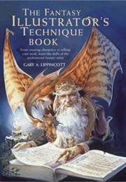 The Fantasy Illustrator's Technique Book (Gary A. Lippincott)