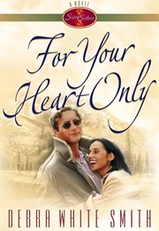 For Your Heart Only (Deborah White Smith)