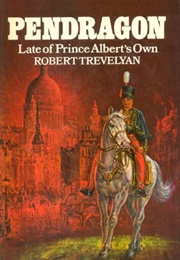 Pendragon: Late of Prince Albert's Own (Robert Trevelyan)