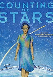 Counting the Stars: The Story of Katherine Johnson, NASA Mathematician (Lesa Cline-Ransome, Raul Colon)