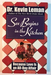 Sex Begins in the Kitchen (Kevin Lehman)