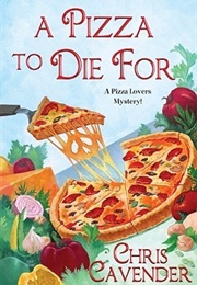 A Pizza to Die for (Chris Cavender)