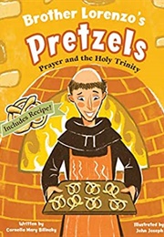 Brother Lorenzo's Pretzels: Prayer and the Holy Trinity (Cornelia Mary Bilinsky)