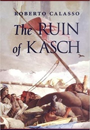 The Ruin of Kasch (Roberto Calasso)