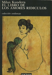El Libro De Los Amores Ridículos (Milan Kundera)