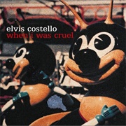 When I Was Cruel (Elvis Costello, 2002)