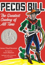 Pecos Bill: The Greatest Cowboy of All Time (James Cloyd Bowman)