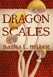 Dragon Scales (Sasha L. Miller)