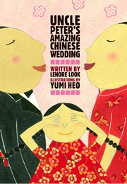 Uncle Peter's Amazing Chinese Wedding (Lenore Look)