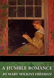 A Humble Romance (Mary E. Wilkins Freeman)