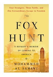 The Fox Hunt: A Refugee's Memoir of Coming to America (Mohammed Al Samawi)