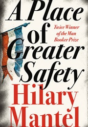 A Place of Greater Safety (Hilary Mantel)