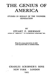 The Genius of America: Studies in Behalf of the Younger Generation (Stuart P. Sherman)