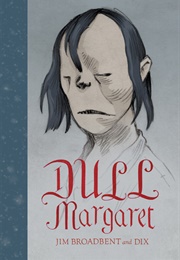 Dull Margaret (Jim Broadbent)