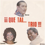 Que Tal..Trio! – Oscar, Lucila, Arturo (1983)