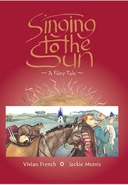 Singing to the Sun (Vivian French)