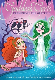 Persephone the Grateful (Joan Holub & Suzanne Williams)