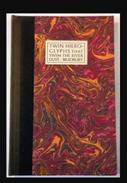 Twin Hieroglyphs That Swim the River Dust (Ray Bradbury)