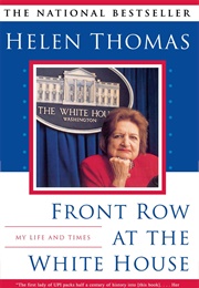 Front Row at the White House: My Life and Times (Helen Thomas)
